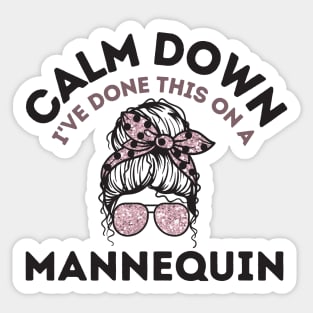 Calm Down I've Done This On a Mannequin Sticker